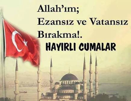 Allah im ezansız ve vatansız bırakma - hayırlı cumalar